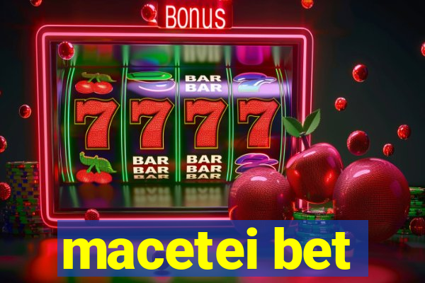 macetei bet